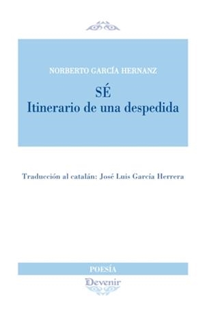 SÉ. ITINERARIO DE UNA DESPEDIDA | 9788416459766 | GARCÍA HERNANZ, NORBERTO / GARCÍA HERRERA, JOSÉ LUIS