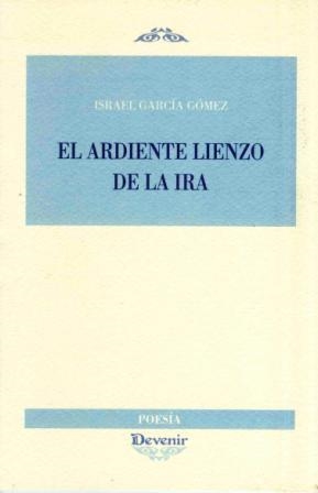 ARDIENTE LIENZO DE LA IRA | 9788492877072 | GARCÍA GÓMEZ, ISRAEL