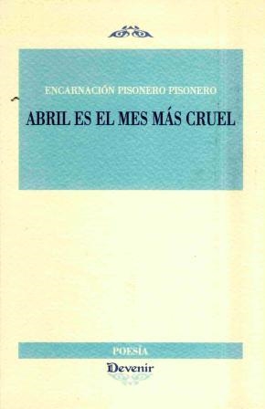 ABRIL ES EL MES MAS CRUEL | 9788492877508 | PISONERO, ENCARNACIÓN