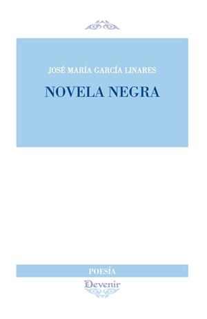 NOVELA NEGRA | 9788492877683 | GARCÍA LINARES, JOSÉ MARÍA