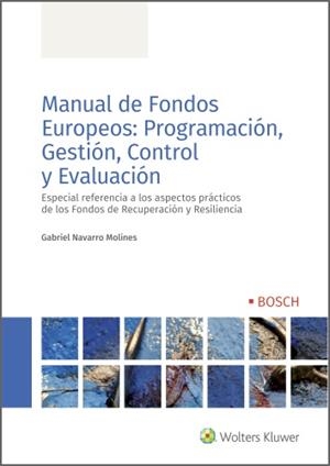 MANUAL DE FONDOS EUROPEOS : PROGRAMACION, GESTION, CONTROL Y EVALUACIÓN | 9788490905166 | NAVARRO MOLINES, GABRIEL