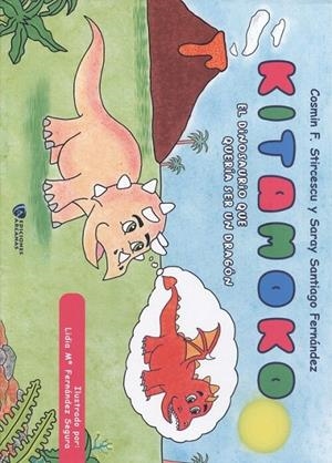 KITAMOKO. EL DINOSAURIO QUE QUERÍA SER UN DRAGÓN | 9788412291865 | SANTIAGO FERNÁNDEZ, SARAY / STIRCESCU, COSMIN F.