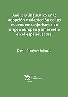 ANÁLISIS LINGÜÍSTICO EN LA ADOPCIÓN Y ADAPTACIÓN DE LOS NUEVOS EXTRANJERISMOS DE ORIGEN EUROPEO… | 9788418329975 | GIMÉNEZ, DAVID