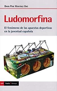 LUDOMORFINA EL FENOMENO DE LAS APUESTAS DEPORTIVAS EN LA JUVENTUD ESPAÑOLA | 9788498889895 | MARTÍNEZ ORÓ, DAVID PERE