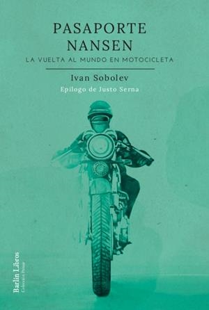 PASAPORTE NANSEN. LA VUELTA AL MUNDO MOTOCICLETA | 9788412022865 | SOBOLEV, IVAN