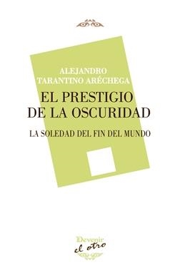PRESTIGIO DE LA OSCURIDAD, EL | 9788416459155 | TARANTINO ARÉCHEGA, ALEJANDRO