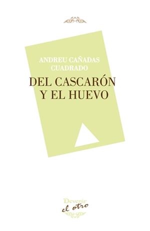 DEL CASCARÓN Y EL HUEVO | 9788416459193 | CAÑADAS CUADRADO, ANDREU