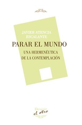 PARAR EL MUNDO | 9788416459490 | ATENCIA ESCALANTE, JAVIER