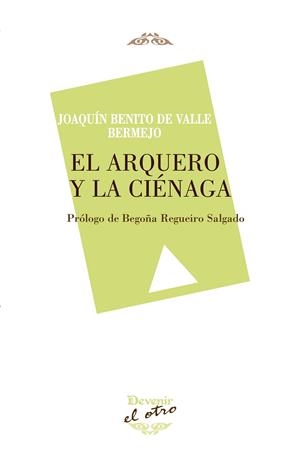 ARQUERO Y LA CIÉNAGA, EL | 9788416459001 | VALLE BERMEJO, JOAQUÍN BENITO DE