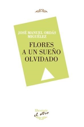 FLORES A UN SUEÑO OLVIDADO | 9788416459162 | ORDÁS MIGUÉLEZ, JOSÉ MANUEL