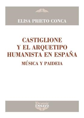 CASTIGLIONE Y EL ARQUETIPO HUMANISTA EN ESPAÑA | 9788416459483 | PRIETO CONCA, ELISA