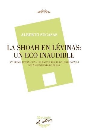 SHOAH EN LÉVINAS, LA : UN ECO INAUDIBLE | 9788416459124 | SUCASAS PEÓN, JUAN ALBERTO