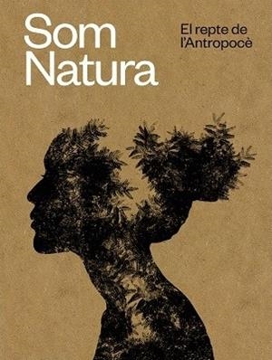 SOM NATURA. EL REPTE DE L'ANTROPOCÈ | 9788439399230 | DG DE POLÍTIQUES AMBIENTALS I MEDI NATURAL