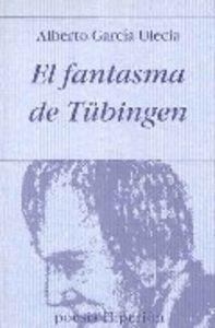 FANTASMA DE TÜBINGEN, EL | 9788475176840 | GARCÍA ULECIA, ALBERTO