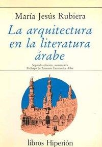 ARQUITECTURA EN LA LITERATURA ÁRABE, LA | 9788475172514 | RUBIERA MATA, MARÍA JESÚS