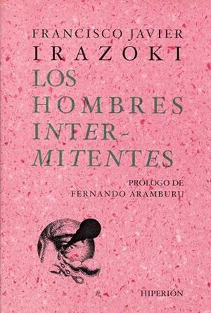HOMBRES INTERMITENTES, LOS | 9788475178837 | IRAZOKI OTXOTEKO, FRANCISCO JAVIER