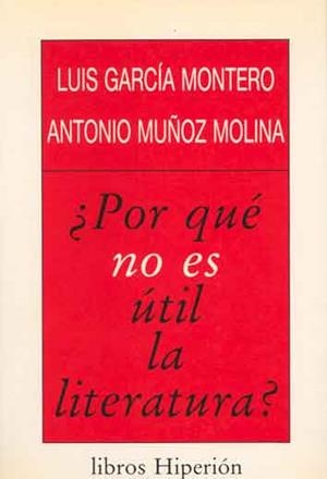 ¿POR QUÉ NO ES ÚTIL LA LITERATURA? | 9788475173894 | GARCÍA MONTERO, LUIS / MUÑOZ MOLINA, ANTONIO