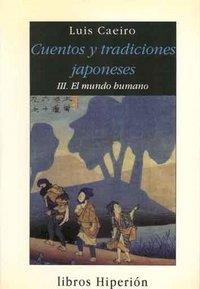 CUENTOS Y TRADICIONES JAPONESES. T.3. EL MUNDO HUMANO | 9788475174617 | CAEIRO IZQUIERDO, LUIS