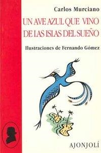 AVE AZUL QUE VINO DE LAS ISLAS DEL SUEÑO, UN | 9788475175096 | MURCIANO, CARLOS