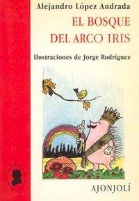 BOSQUE DEL ARCOIRIS, EL | 9788475175416 | LÓPEZ ANDRADA, ALEJANDRO