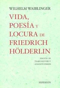 VIDA, POESÍA Y LOCURA DE FRIEDRICH HÖLDERLIN | 9788475177472 | WAIBLINGER, WILHELM FRIEDRICH