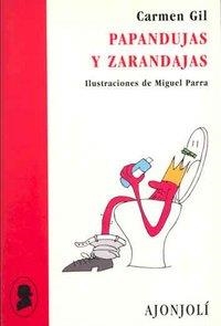 PAPANDUJAS Y ZARANDAJAS | 9788475178103 | GIL MARTÍNEZ, CARMEN
