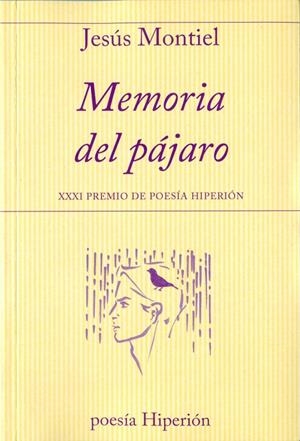 MEMORIA DEL PÁJARO | 9788490020777 | MONTIEL LÓPEZ, JESÚS