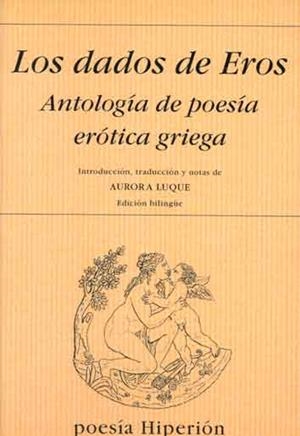 DADOS DE EROS, ANTOLOGÍA DE POESÍA ERÓTICA GRIEGA, LOS | 9788475176369