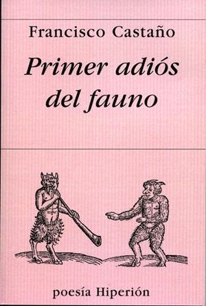 PRIMER ADIÓS DEL FAUNO | 9788475179780 | CASTAÑO, FRANCISCO