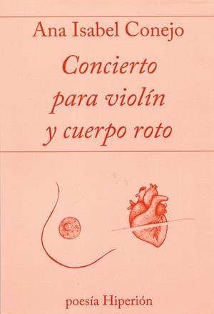 CONCIERTO PARA VIOLÍN Y CUERPO ROTO | 9788490021170 | CONEJO ALONSO, ANA ISABEL