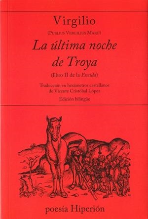 ÚLTIMA NOCHE DE TROYA (LIBRO II DE LA ENEIDA), LA | 9788490021149 | PUBLIUS VERGILIUS MARO, VIRGILIO