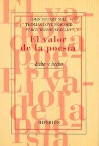 VALOR DE LA POESÍA, EL | 9788475177007 | MILL, JOHN STUART / PEACOCK, THOMAS LOVE / SHELLEY, PERCY BYSSHE