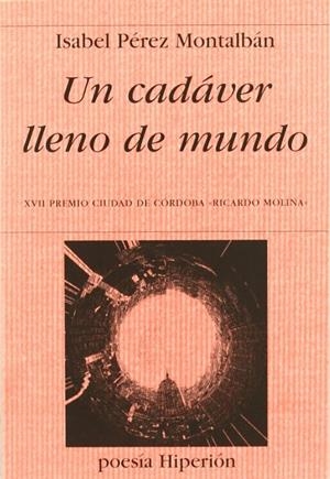 CADÁVER LLENO DE MUNDO, UN | 9788475179599 | PÉREZ MONTALBÁN, ISABEL