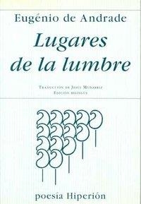 LUGARES DE LA LUMBRE = OS LUGARES DO LUME | 9788475177380 | ANDRADE, EUGÉNIO DE