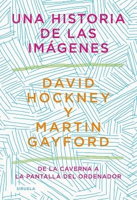 HISTORIA DE LAS IMÁGENES, UNA | 9788418436215 | HOCKNEY, DAVID
