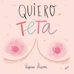 QUIERO TETA | 9788416817894 | ALVAREZ, VIRGINIA