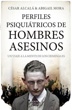 PERFILES PSIQUIÁTRICOS DE HOMBRES ASESINOS | 9788418414299 | ALCALÁ, CÉSAR