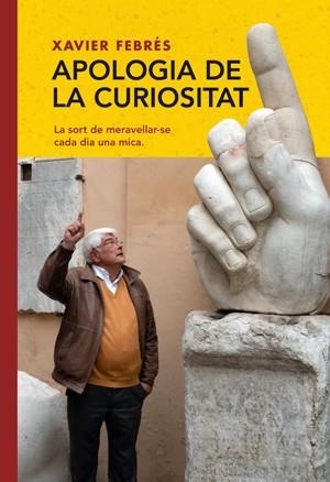 APOLOGIA DE LA CURIOSITAT. LA SORT DE MERAVELLAR-SE CADA DIA UNA MICA | 9788412332407 | FEBRÉS, XAVIER