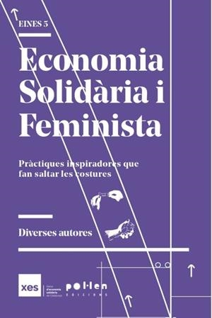 ECONOMIA SOLIDÀRIA I FEMINISTA | 9788418580093 | BOSCH, MIREIA / ESTEBAN, MERCÈ / GRANELL, JÚLIA / MANSILLA, ELBA / MARCET, MARTINA / MUÑOZ, ANA