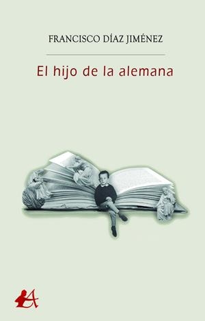 HIJO DE LA ALEMANA, EL | 9788418544781 | DÍAZ JIMÉNEZ, FRANCISCO