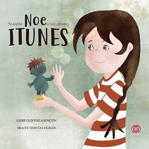 PEQUEÑA NOE Y SUS AMIGOS ITUNES | 9788418383434 | HERVÍAS DURÁN, EKAITZ / OLIVENZA RINCÓN, LEIRE