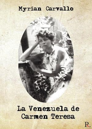 VENEZUELA DE CARMEN TERESA, LA | 9788418605116 | CARVALLO, MYRIAN