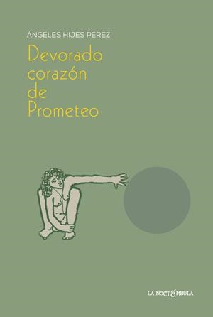 DEVORADO CORAZON DE PROMETEO | 9788478398508 | HIJES PEREZ, ANGELES