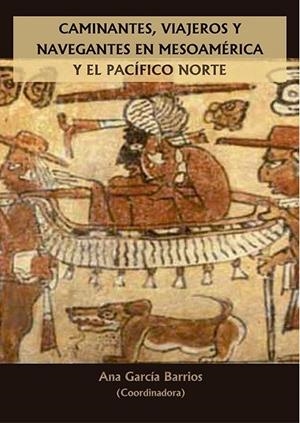 CAMINANTES, VIAJEROS Y NAVEGANTES EN MESOA | 9788413772783 | GARCIA BARRIOS, ANA