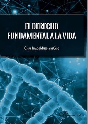 DERECHO FUNDAMENTAL A LA VIDA, EL | 9788413772417 | MATEOS Y DE CABO, ÓSCAR IGNACIO