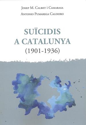 SUÏCIDIS A CATALUNYA (1901-1936) | 9788412225198 | CALBET I CAMARASA, JOSEP MARIA / PUMAREGA CALDEIRO, ANTONIO