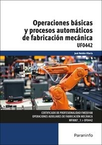 OPERACIONES BÁSICAS Y PROCESOS AUTOMÁTICOS DE FABRICACIÓN MECÁNICA - UF0442  | 9788413660561 | ROLDÁN VILORIA, JOSÉ