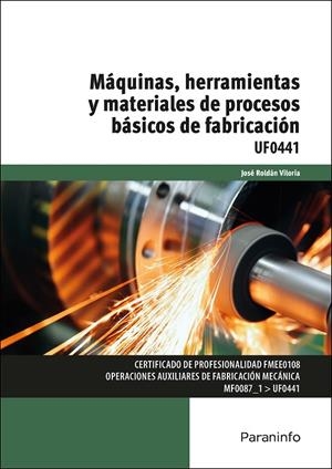 MÁQUINAS, HERRAMIENTAS Y MATERIALES DE PROCESOS BÁSICOS DE FABRICACIÓN | 9788428343534 | ROLDÁN VILORIA, JOSÉ