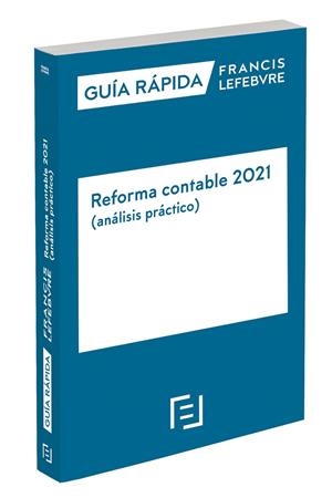 GUIA RAPIDA REFORMA CONTABLE 2021 (ANALISIS PRACTICO) | 9788418405525 | LEFEBVRE-EL DERECHO
