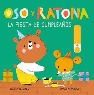 FIESTA DE CUMPLEAÑOS, LA (OSO Y RATONA. PEQUEÑA MANITAS) | 9788448857240 | EDWARDS, NICOLA / NERADOVA, MARIA